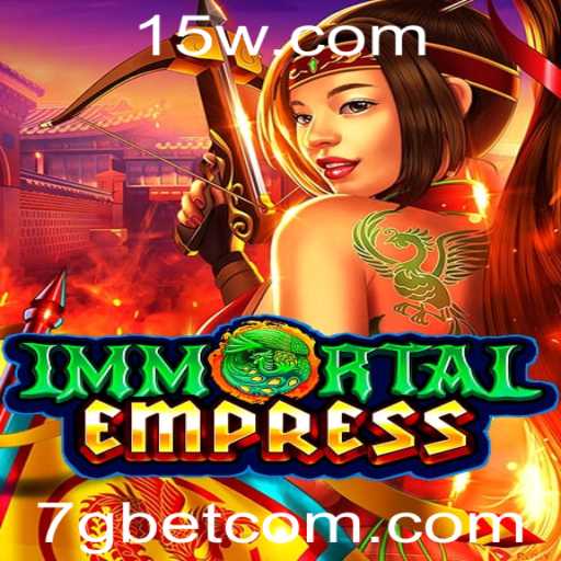ImmortalEmpress: Mergulhe na Nova Experiência de Jogo da 7gbet